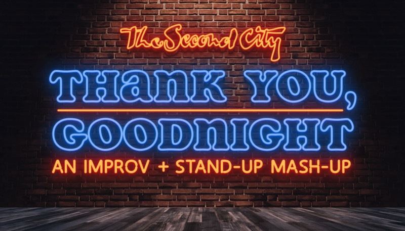 Second City Presents – Thank You, Goodnight