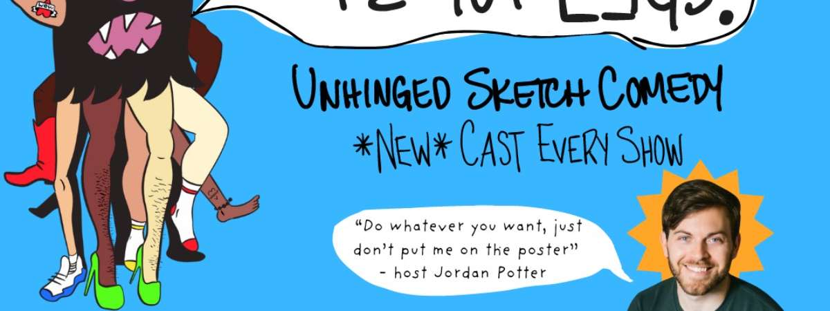 It's Got Legs! A Sketch Comedy Showcase