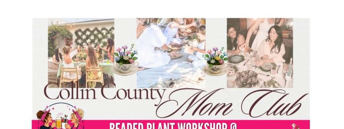 Beaded Plant Workshop for Collin County Mom Club