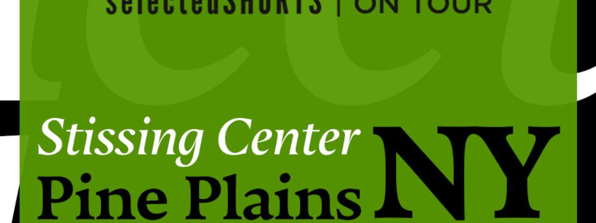 Selected Shorts on Tour: Stissing Center for Arts and Culture, Pine Plains, New York