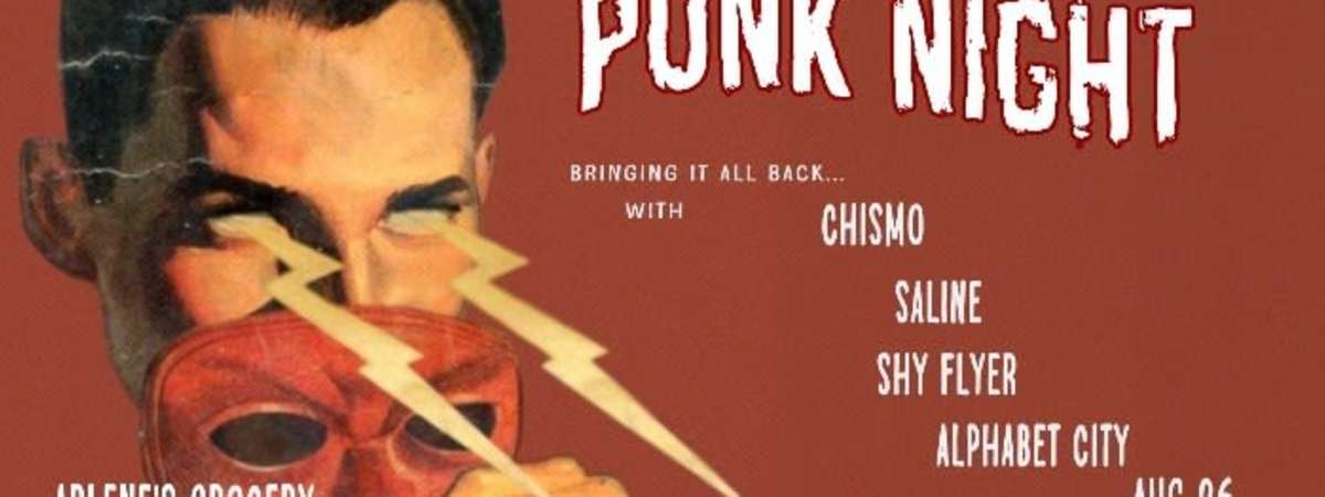 PUNK NIGHT: Chismo / SALINE / Shy Flyer / Alphabet City