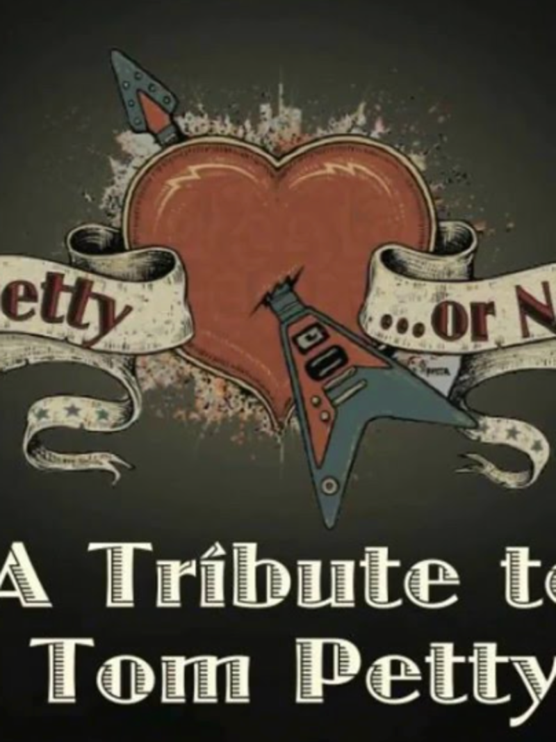 Petty or Not... A Tribute to Tom Petty & The Heartbreakers
