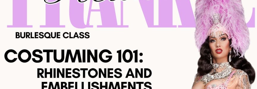 Burlesque Costuming 101: Rhinestones and Embellishments with Frankie Fictitious
