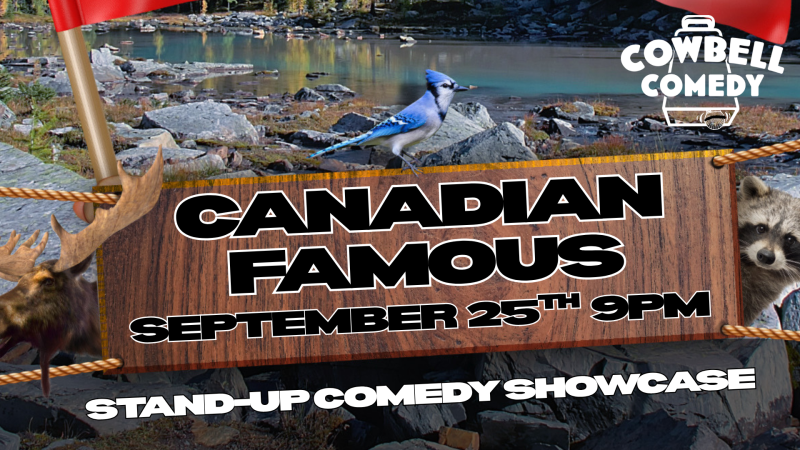 Cowbell Comedy presents Canadian Famous