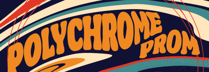 Polychrome Prom (Open to Public)