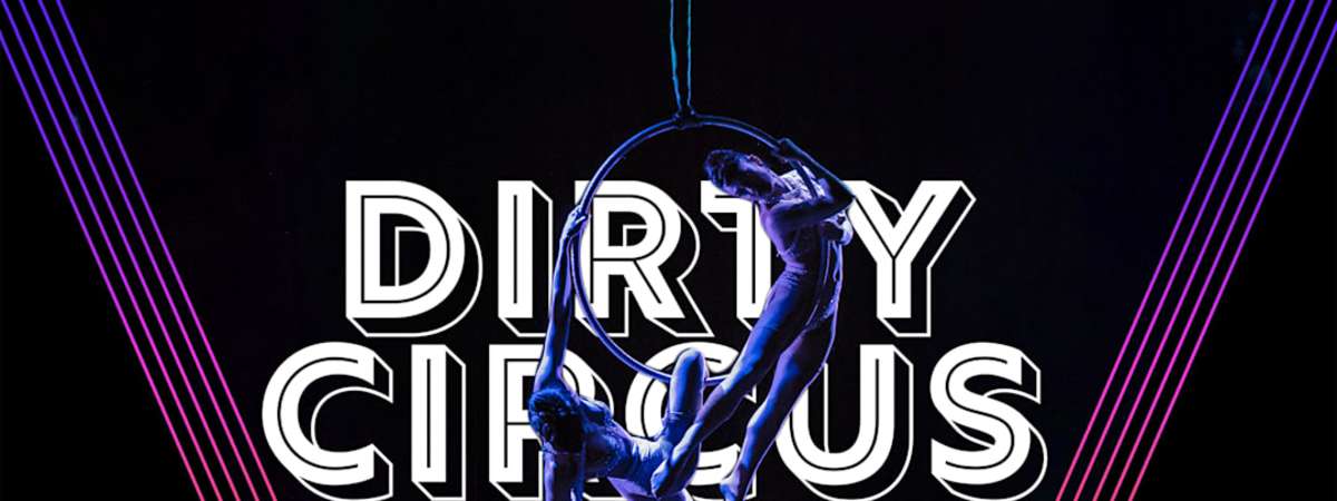 DIRTY CIRCUS: Variety Show