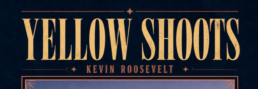 Yellow Shoots, Kevin Roosevelt