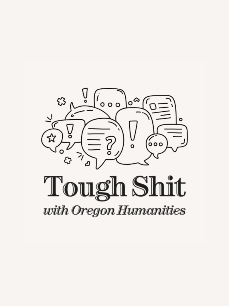 Tough Shit with Oregon Humanities