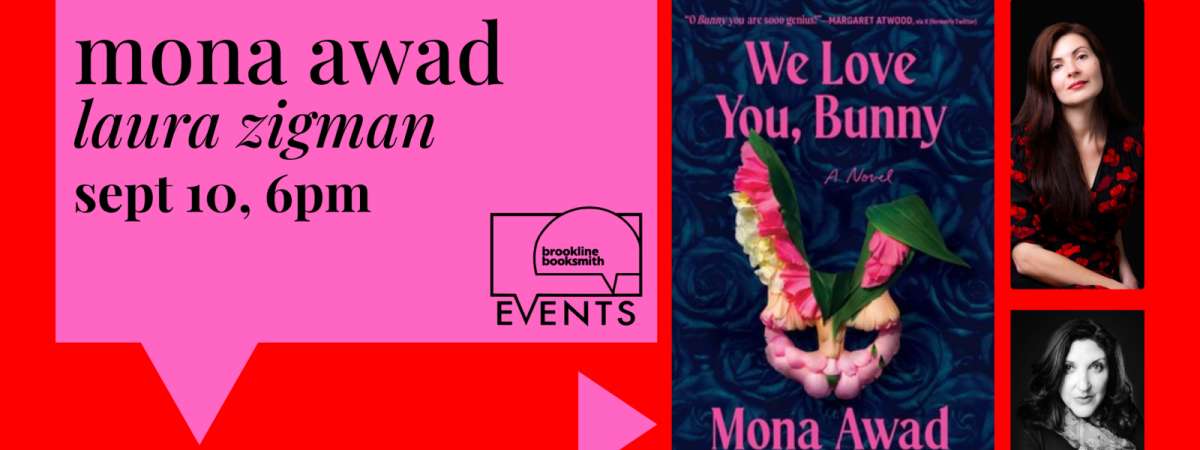 Mona Awad with Laura Zigman: We Love You, Bunny