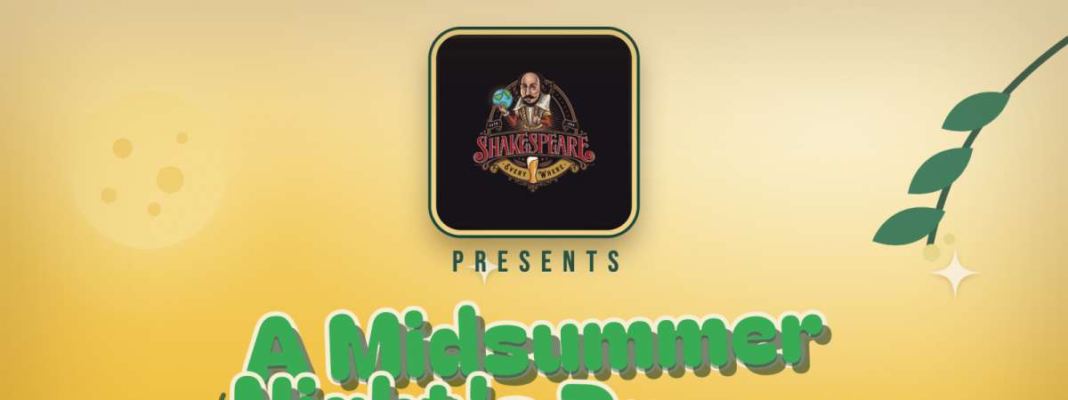 Shakespeare Everywhere presents A Midsummer Night's Dream