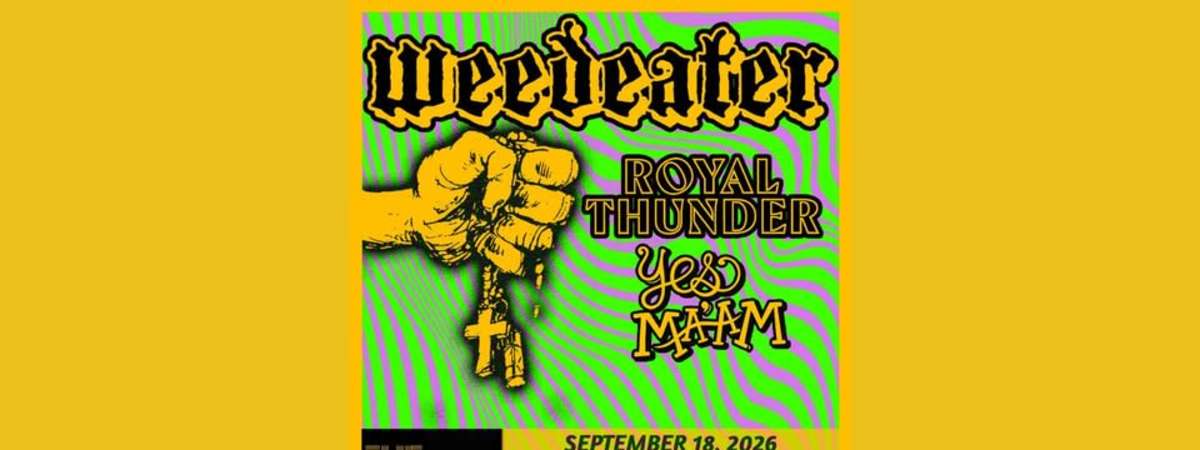 Weedeater w/ Royal Thunder & Yes Ma'am