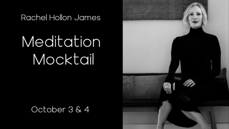Rachel Hollon James Presents: Meditation Mocktail