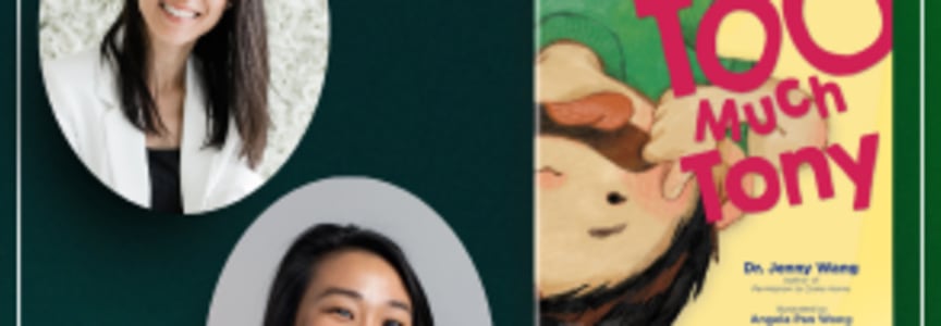 Dr. Jenny Wang & Angela Pan Wong: Too Much Tony