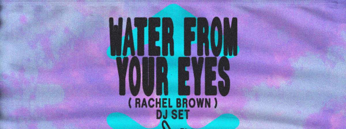 Water from Your Eyes (DJ Set)