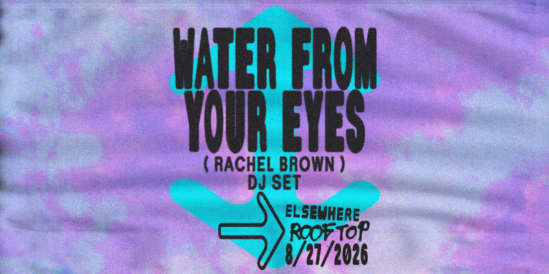 Water from Your Eyes (DJ Set)