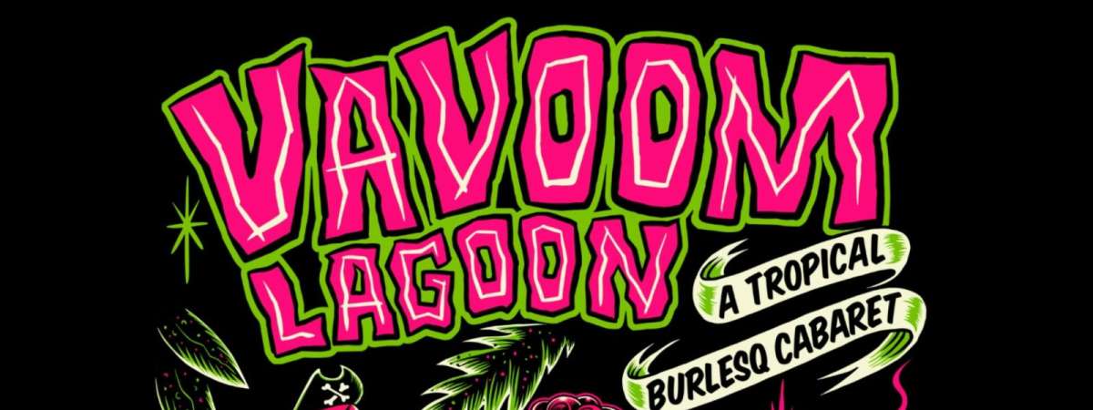 Vavoom Lagoon: A Tropical Burlesq Cabaret