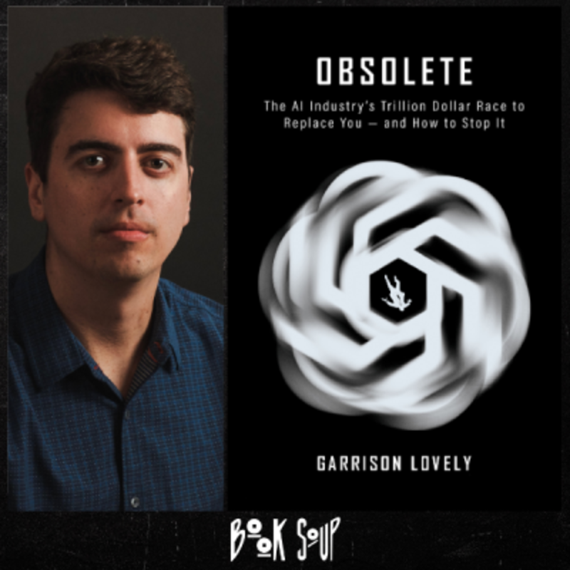 Garrison Lovely discusses & signs Obsolete: The AI Industry's Trillion Dollar Race to Replace You--And How to Stop It