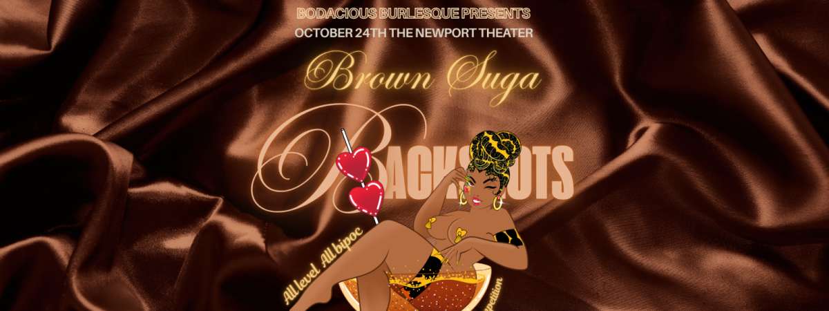 Brown Suga BackShots - A NEW BIPOC BURLESQUE COMP
