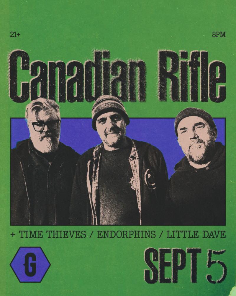 Canadian Rifle * Time Thieves * Endorphins * Little Dave