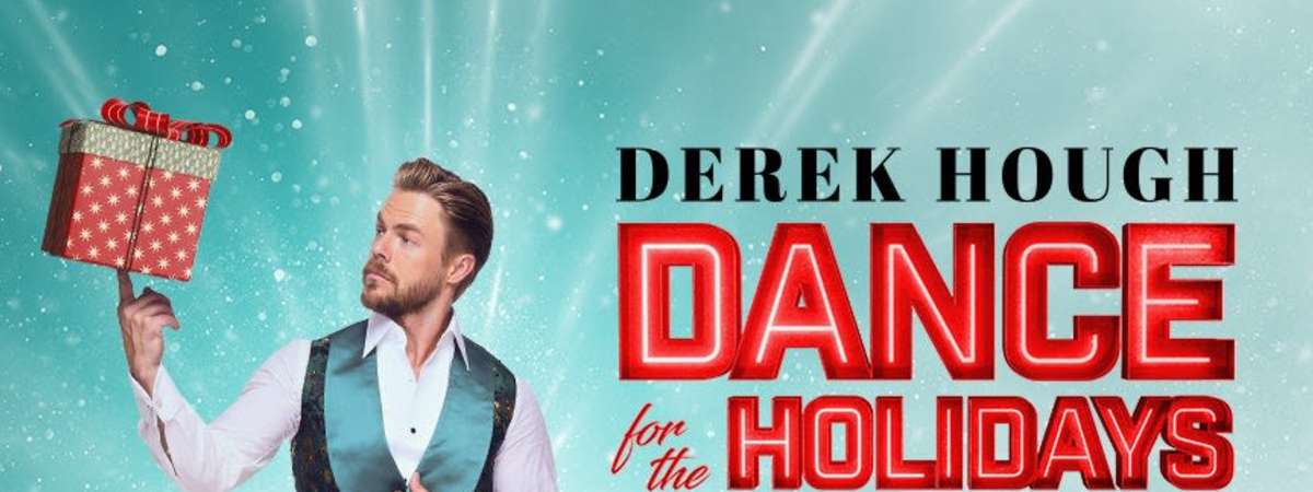 Derek Hough: Dance for the Holidays, Co-presented with Live Nation