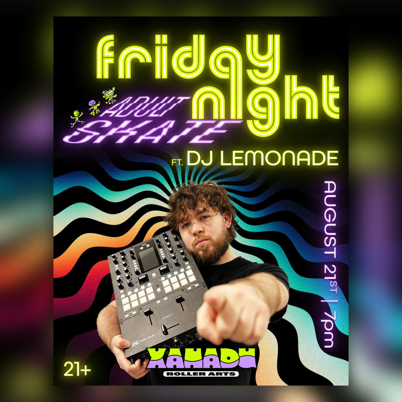 Friday Night Adult Skate ft. DJ Lemonade (skate)