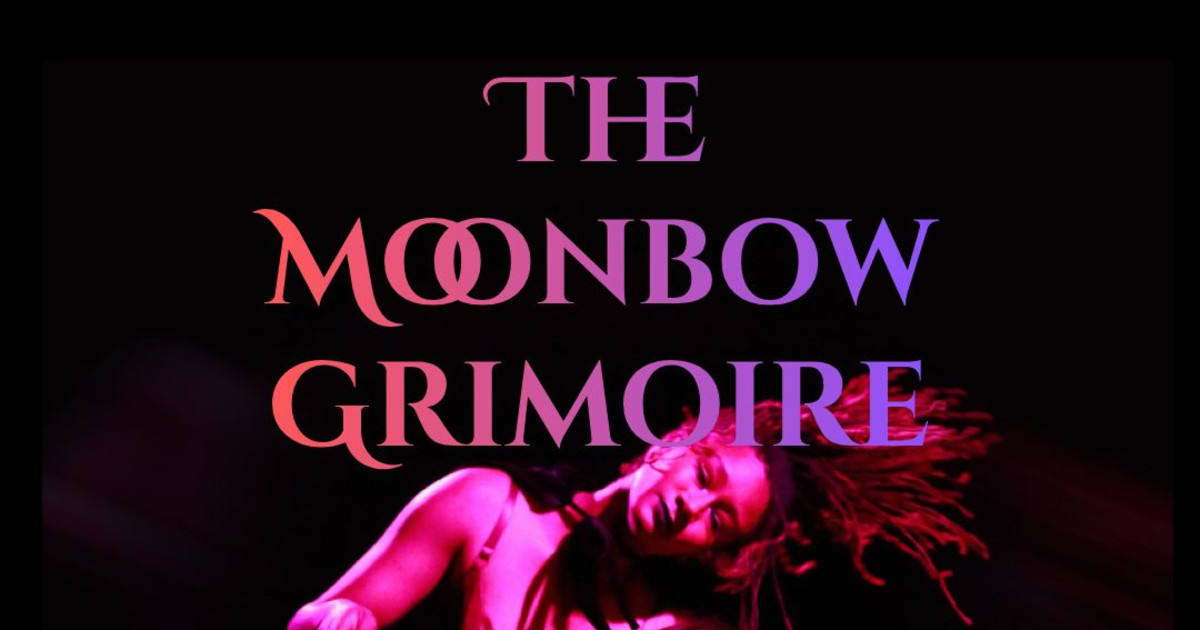 The Moonbow Grimoire: Nocturnal Tales of Queer Magick + Desire Through the Decades