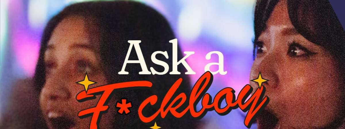 Ask a F*ckboy