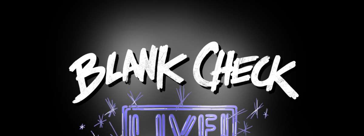 Blank Check Live