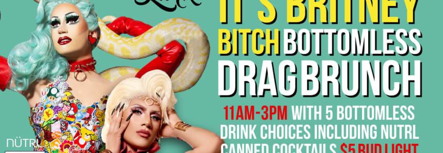 It’s Brittney Bitch Bottomless Drag Brunch