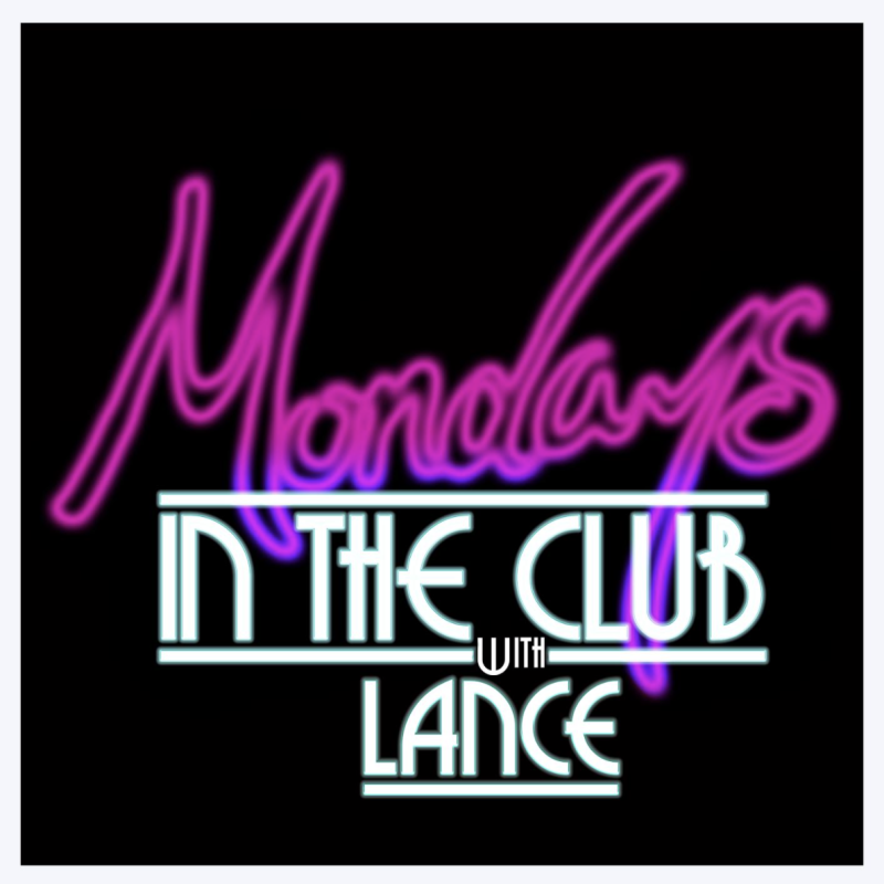 Mondays in the Club with Lance