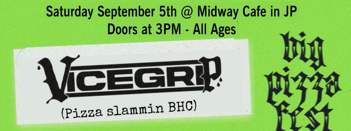 Big Pizza Fest Presents: Vicegrip | Aces High | Billy | Divorce Cake | Neponset Monastery