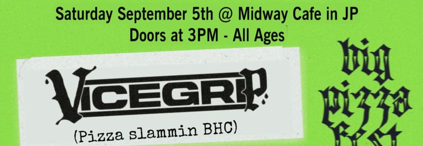 Big Pizza Fest Presents: Vicegrip | Aces High | Billy | Divorce Cake | Neponset Monastery