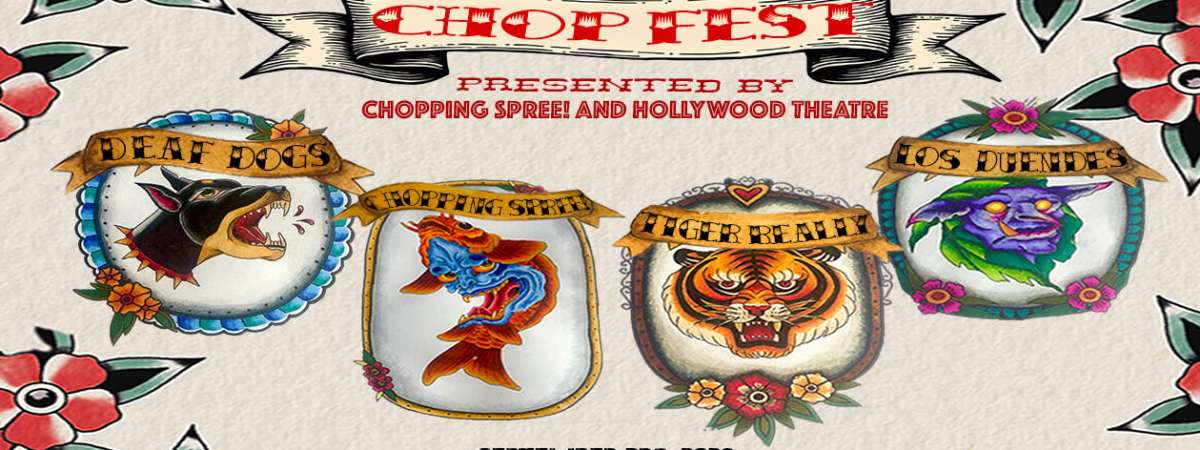 Chop Fest Featuring Chopping Spree - Los Duendes - Deaf Dogs & TigerReally (ALL AGES)