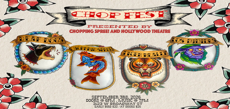 Chop Fest Featuring Chopping Spree - Los Duendes - Deaf Dogs & TigerReally (ALL AGES)