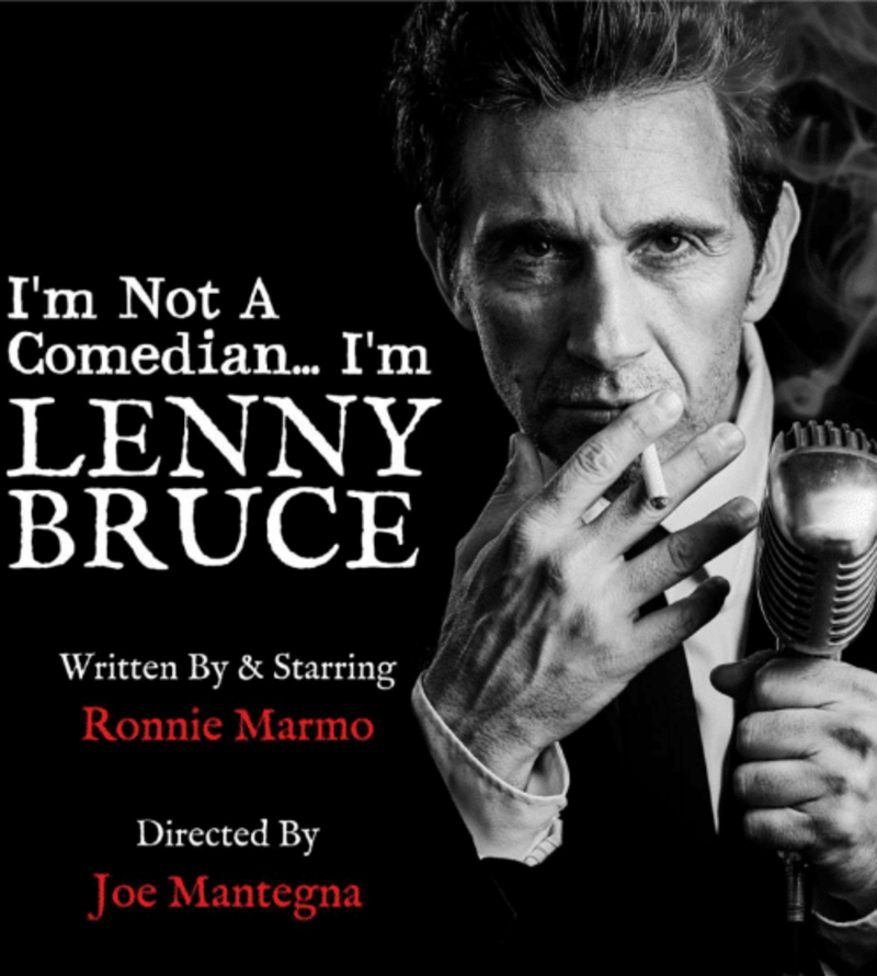 “I’M NOT A COMEDIAN I’M LENNY BRUCE” – Written By and Starring RONNIE MARMO