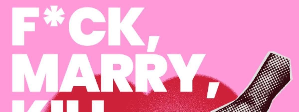 F*ck, Marry, Kill: A Comedy Show About Love