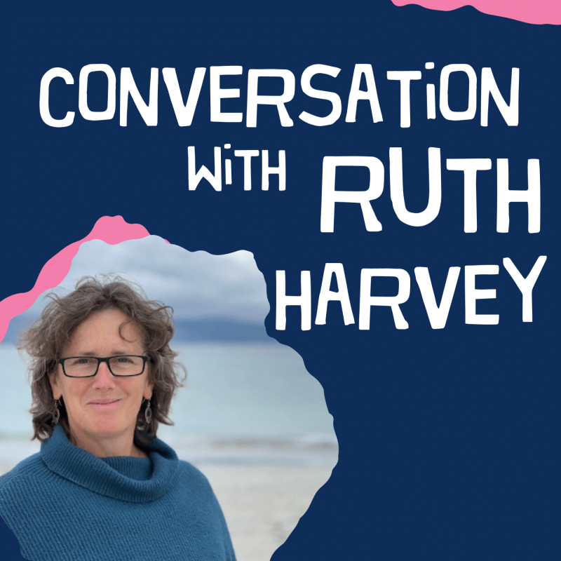 Conversation with Ruth Harvey