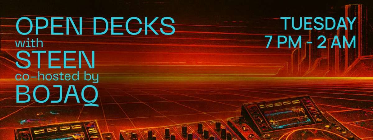 Open Decks w/ Steen & Bojaq
