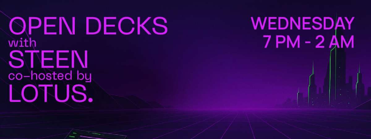 Open Decks w/ Steen and lotus.
