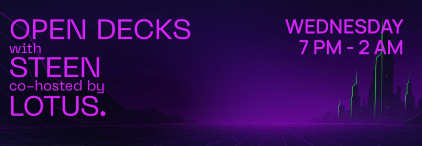 Open Decks w/ Steen and lotus.