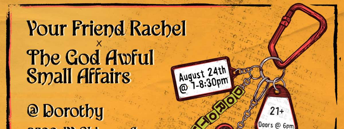 Your Friend Rachel x The God Awful Small Affairs
