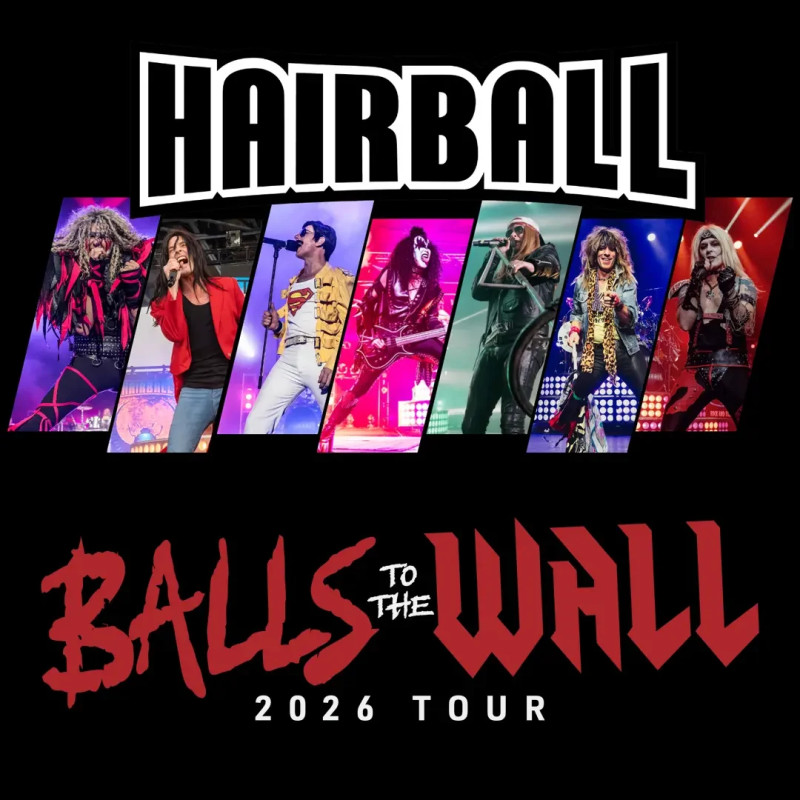 Hairball: Balls to The Wall 2026 Tour
