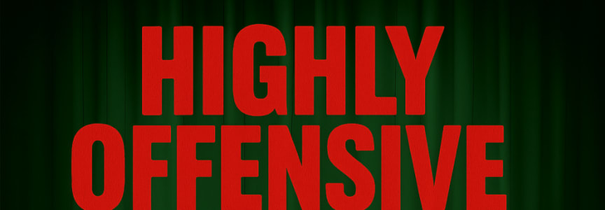 Highly Offensive: A Comedy Show For Thick-Skinned People [SUNDAY Night Edition]