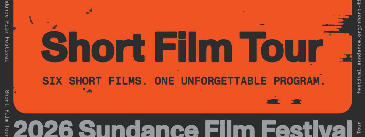 2026 Sundance Film Festival Short Film Tour