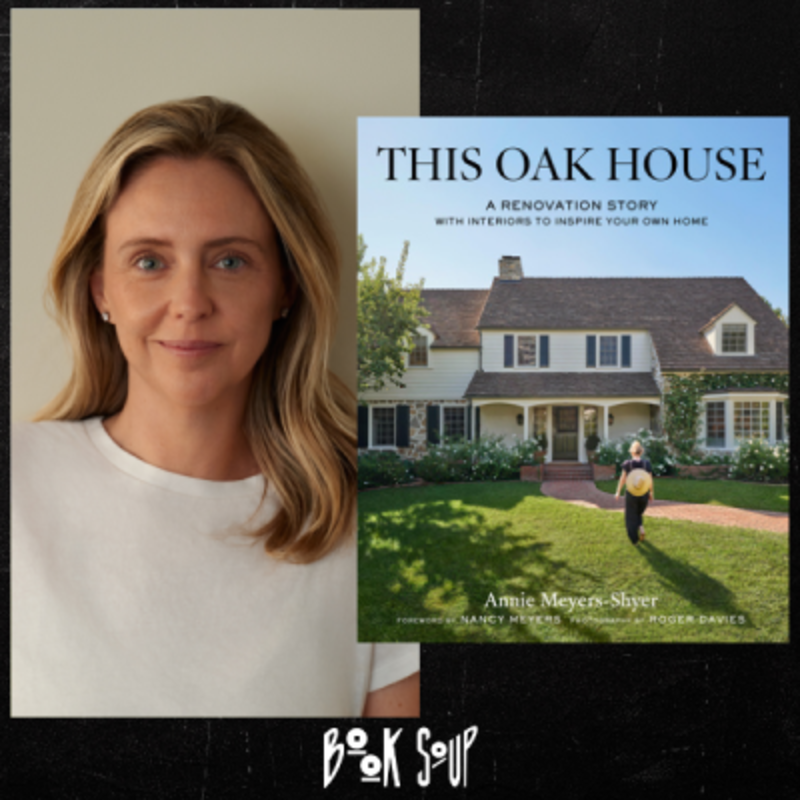 Annie Meyers-Shyer discusses & signs This Oak House: A Renovation Story with Interiors to Inspire Your Own Home
