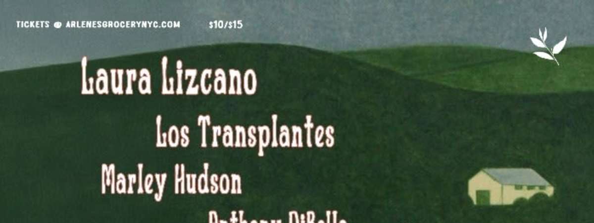 Laura Lizcano / Los Transplantes / Marley Hudson / Anthony DiBella