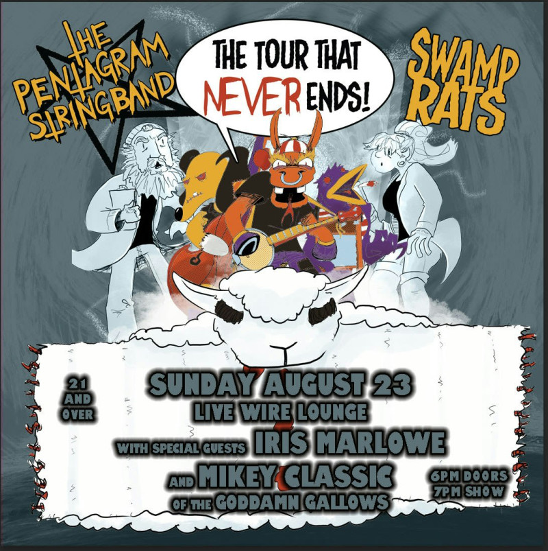 Pentagram String Band / Swamp Rats wsg Iris Marlowe and Mikey Classic of The Goddamn Gallows