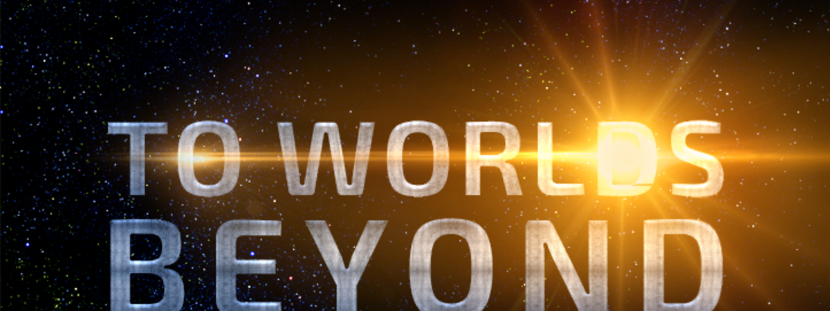 To Worlds Beyond