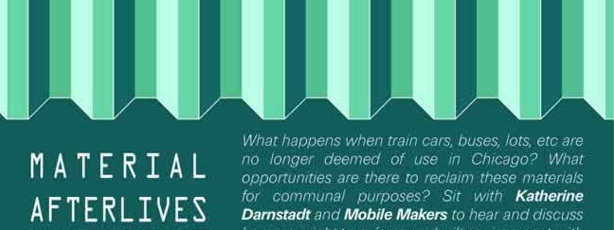 Mobile Makers: Material Afterlives; Chicago 2050 Conversation Series
