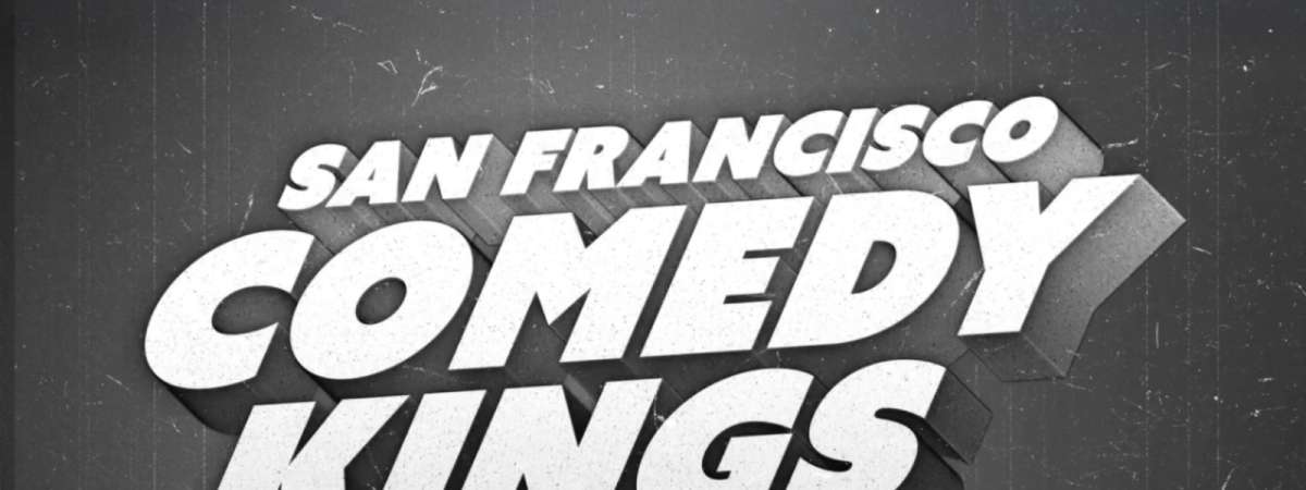 SF Comedy Kings: An Old School Blowout